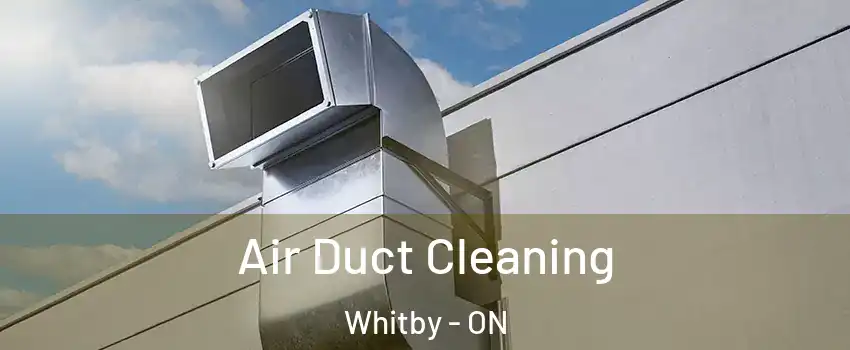  Air Duct Cleaning Whitby - ON