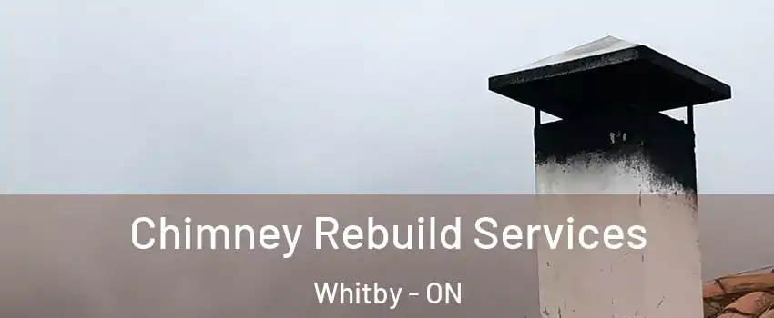  Chimney Rebuild Services Whitby - ON