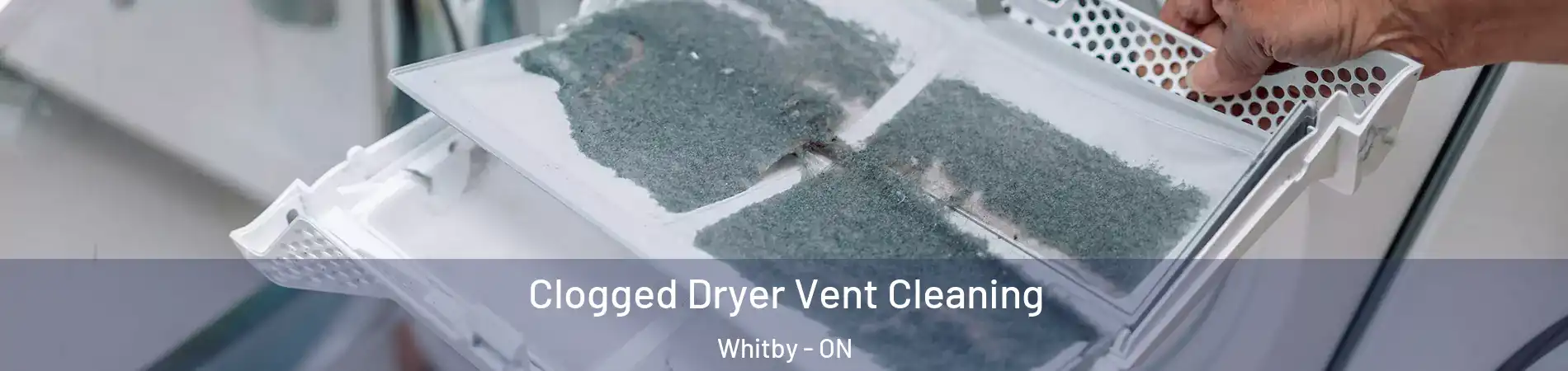  Clogged Dryer Vent Cleaning Whitby - ON