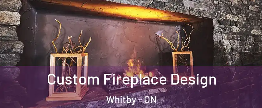  Custom Fireplace Design Whitby - ON