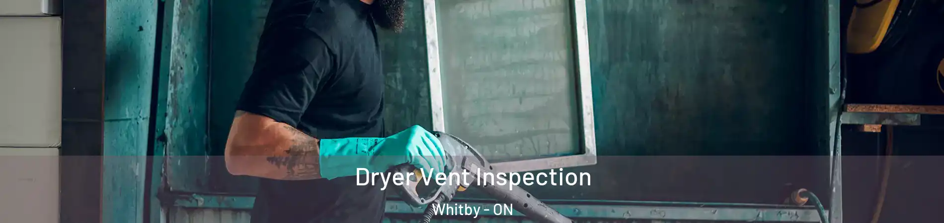  Dryer Vent Inspection Whitby - ON