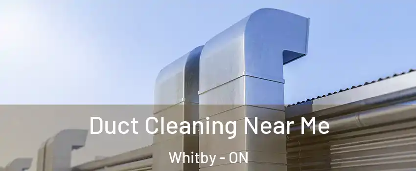  Duct Cleaning Near Me Whitby - ON