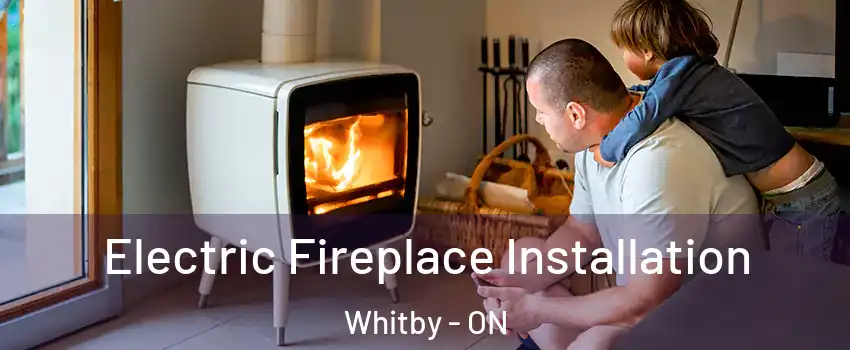  Electric Fireplace Installation Whitby - ON