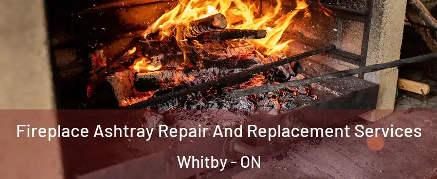  Fireplace Ashtray Repair And Replacement Services Whitby - ON