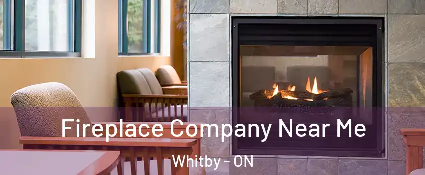  Fireplace Company Near Me Whitby - ON