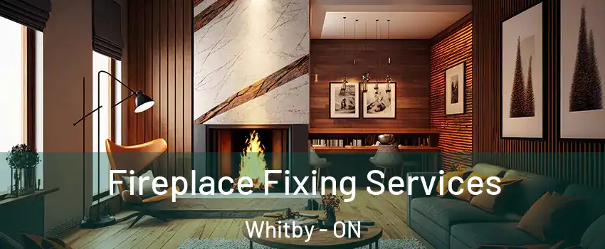  Fireplace Fixing Services Whitby - ON