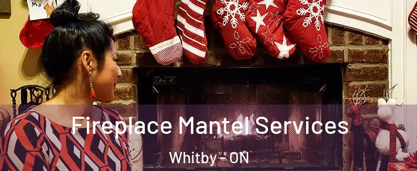  Fireplace Mantel Services Whitby - ON