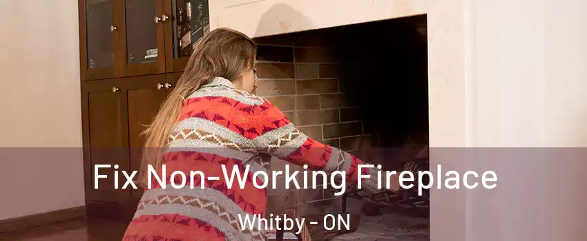  Fix Non-Working Fireplace Whitby - ON