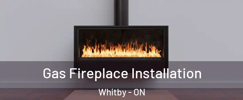  Gas Fireplace Installation Whitby - ON