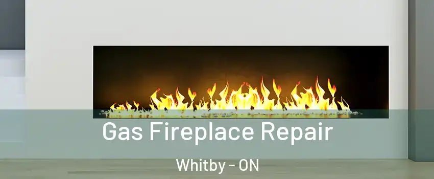 Gas Fireplace Repair Whitby - ON