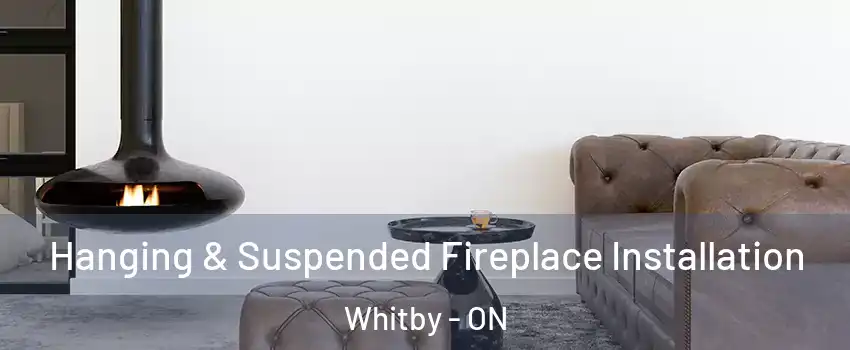  Hanging & Suspended Fireplace Installation Whitby - ON