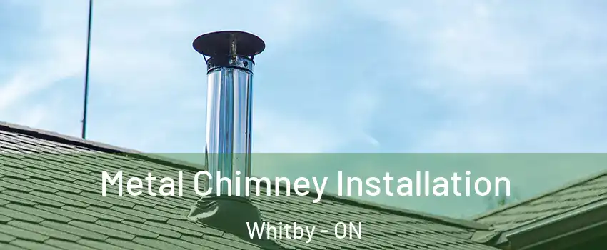  Metal Chimney Installation Whitby - ON