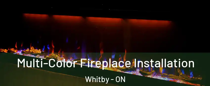  Multi-Color Fireplace Installation Whitby - ON