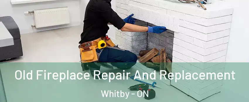  Old Fireplace Repair And Replacement Whitby - ON
