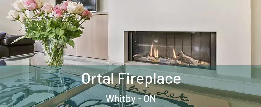 Ortal Fireplace Whitby - ON