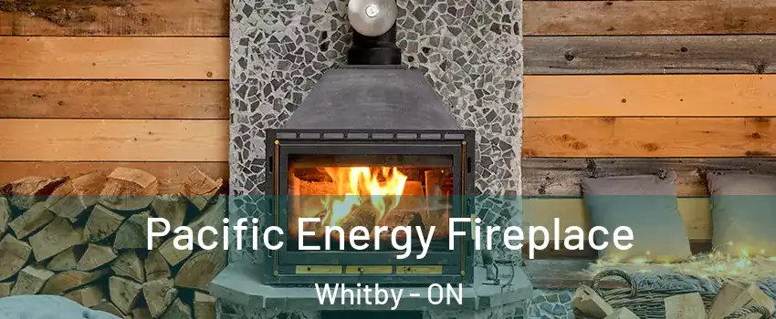  Pacific Energy Fireplace Whitby - ON