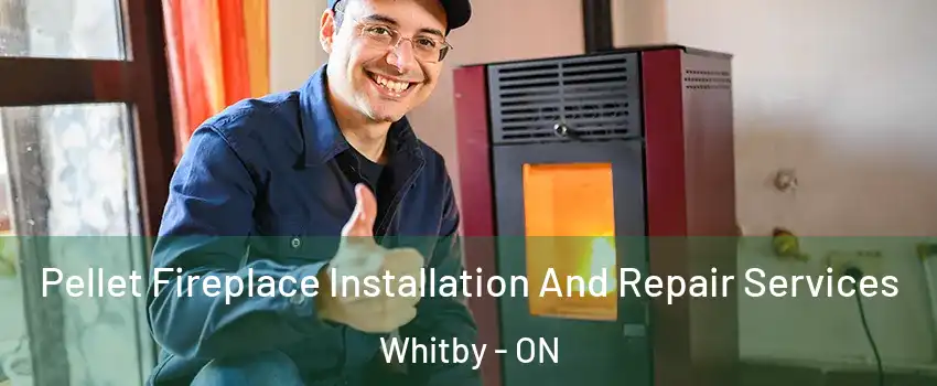  Pellet Fireplace Installation And Repair Services Whitby - ON