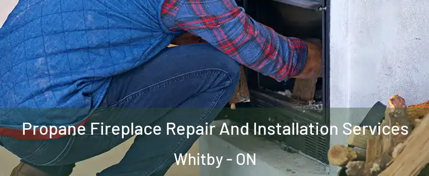  Propane Fireplace Repair And Installation Services Whitby - ON