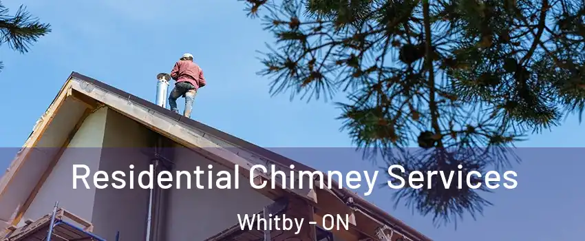  Residential Chimney Services Whitby - ON