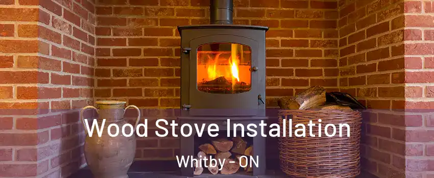  Wood Stove Installation Whitby - ON